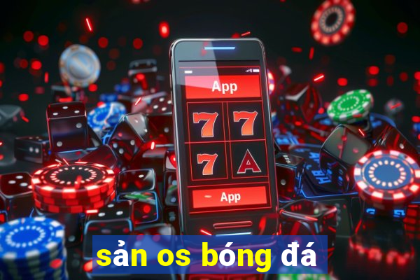 sản os bóng đá