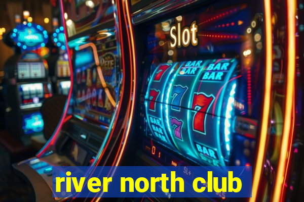 river north club