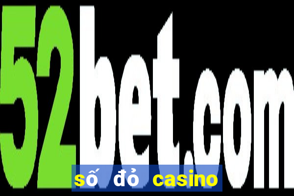 số đỏ casino có uy tín không