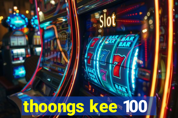 thoongs kee 100