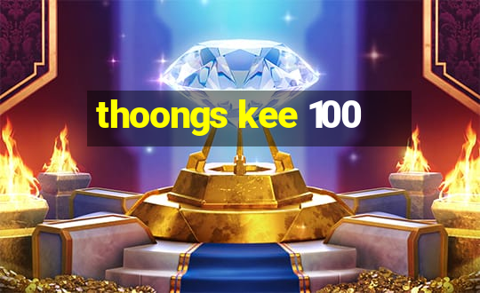 thoongs kee 100