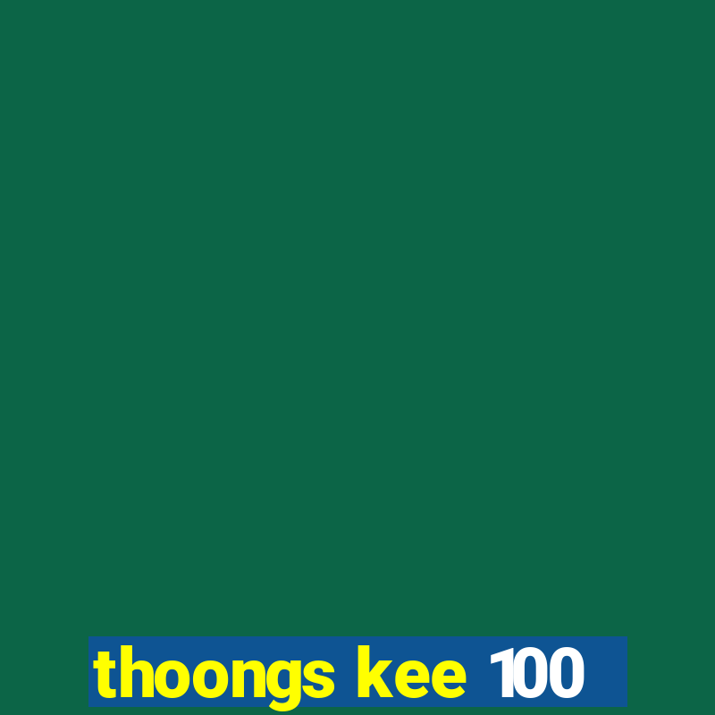 thoongs kee 100