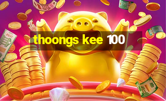 thoongs kee 100