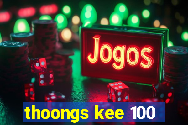 thoongs kee 100