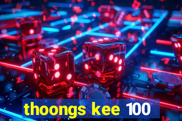 thoongs kee 100