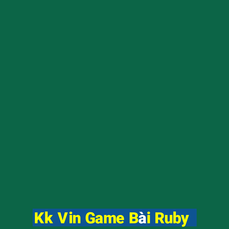 Kk Vin Game Bài Ruby