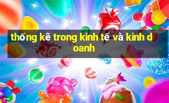 thống kê trong kinh tế và kinh doanh