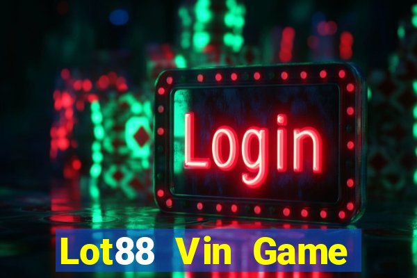 Lot88 Vin Game Bài 1 Đổi 1