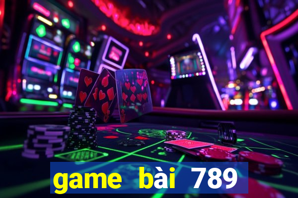 game bài 789 đổi thưởng