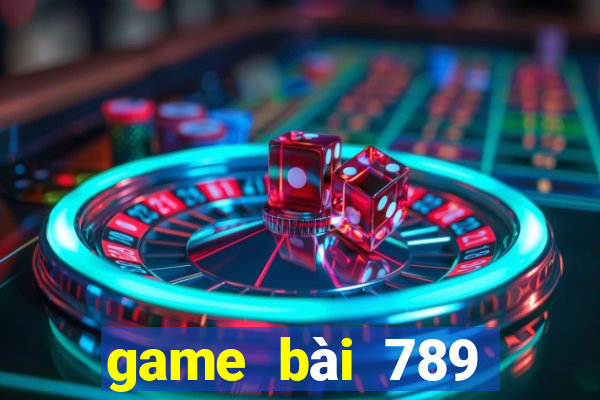 game bài 789 đổi thưởng