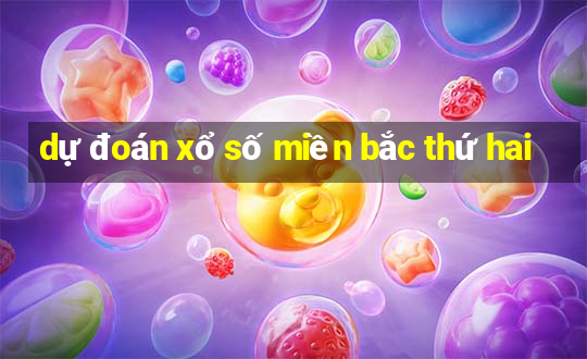 dự đoán xổ số miền bắc thứ hai