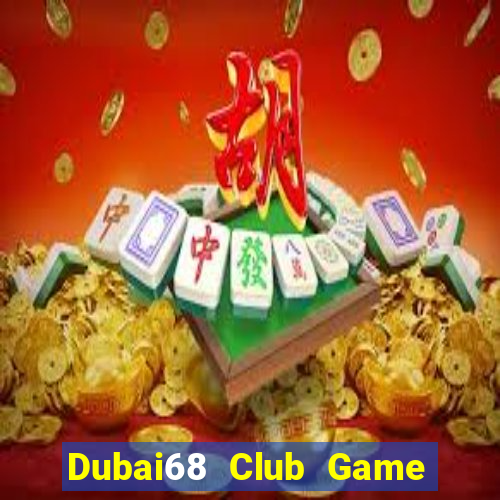 Dubai68 Club Game The Bài Mobile 2021