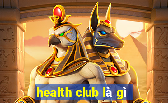 health club là gì