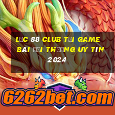 Lộc 88 Club Tải Game Bài Đổi Thưởng Uy Tín 2024