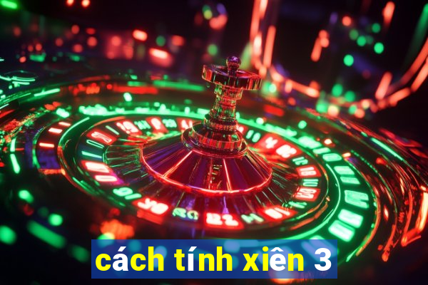 cách tính xiên 3