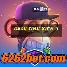 cách tính xiên 3