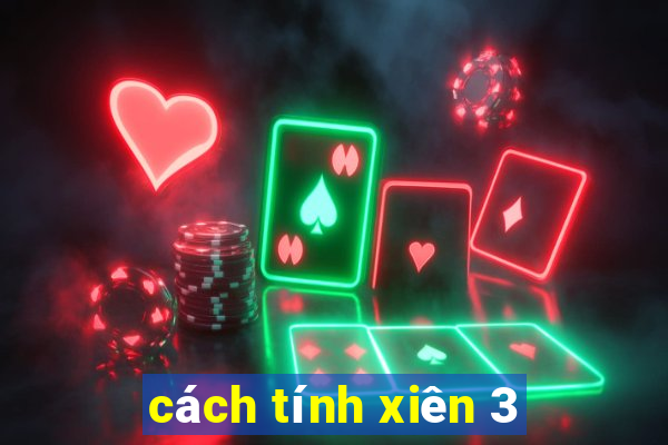 cách tính xiên 3