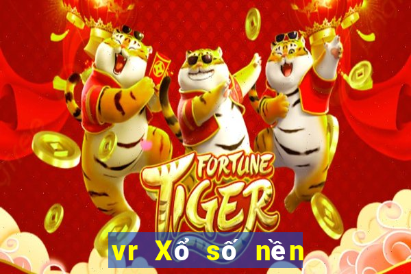 vr Xổ số nền tảng nào có