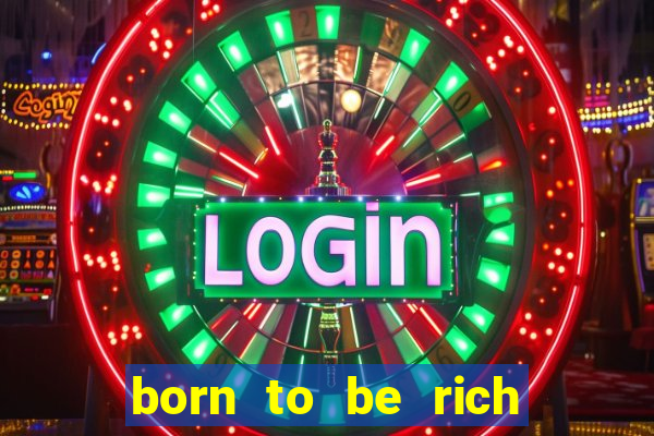 born to be rich slot machine