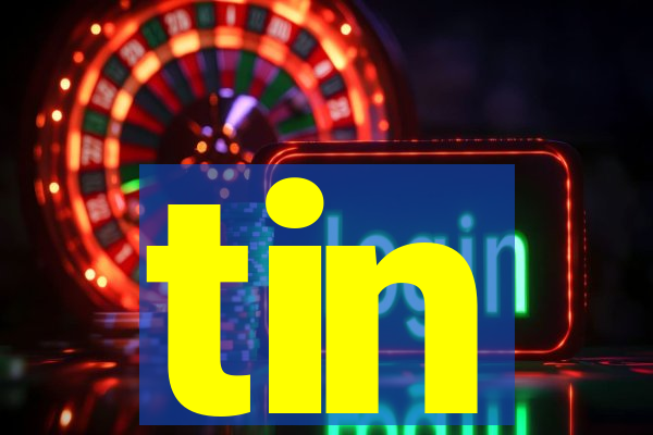 tin