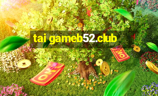 tai gameb52.club