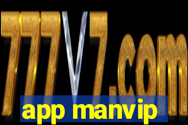 app manvip