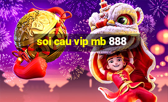 soi cau vip mb 888