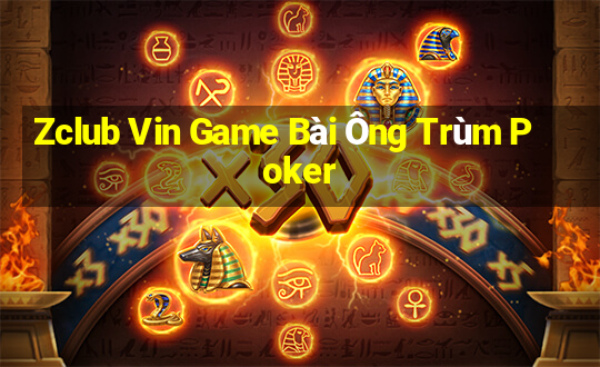 Zclub Vin Game Bài Ông Trùm Poker