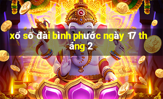 xổ số đài bình phước ngày 17 tháng 2