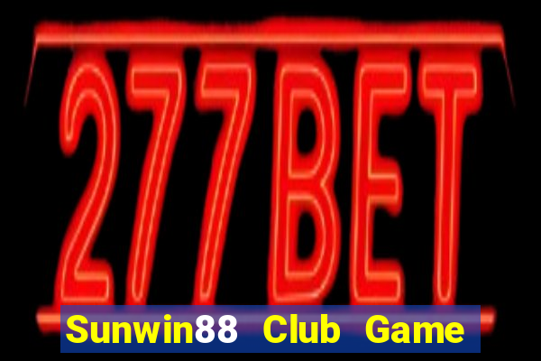 Sunwin88 Club Game Bài Hay