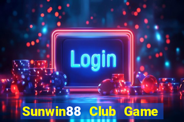 Sunwin88 Club Game Bài Hay