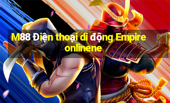 M88 Điện thoại di động Empire onlinene