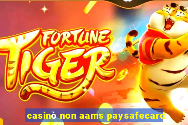 casinò non aams paysafecard