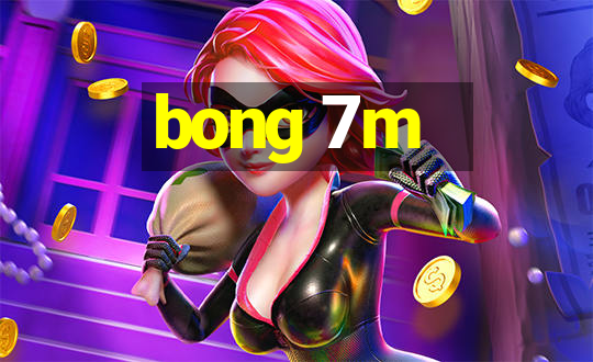 bong 7m