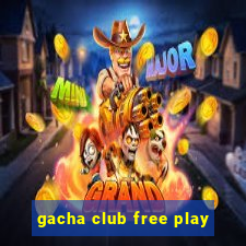 gacha club free play