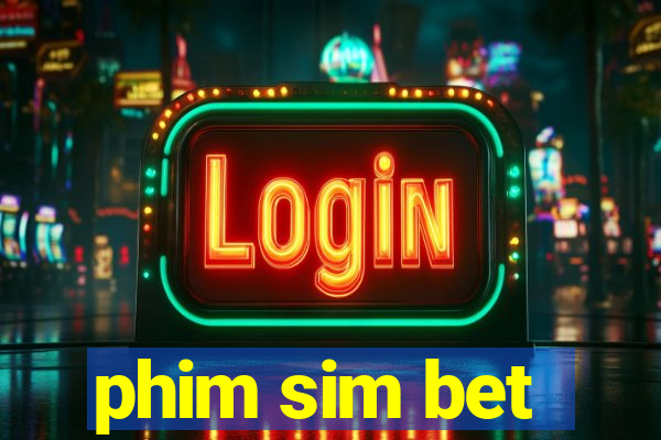 phim sim bet