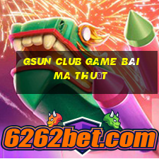 Gsun Club Game Bài Ma Thuật