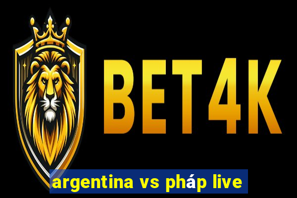 argentina vs pháp live