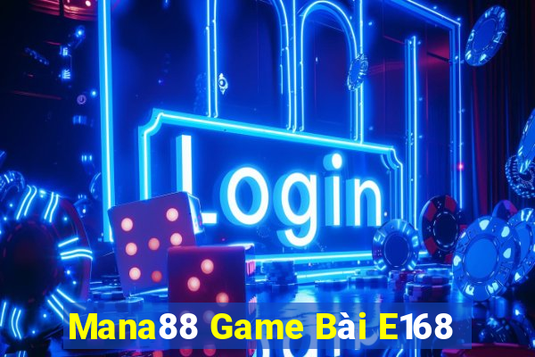 Mana88 Game Bài E168