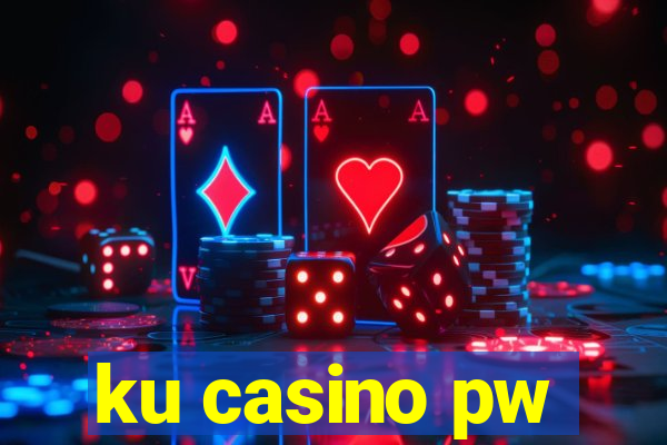 ku casino pw