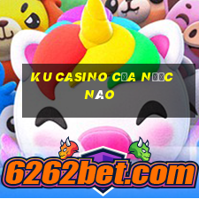 ku casino của nước nào