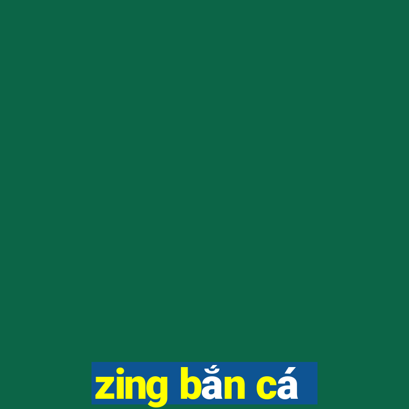 zing bắn cá