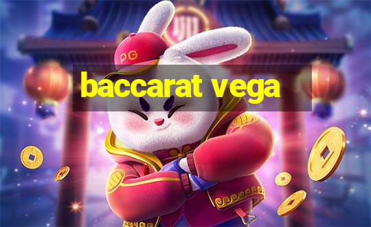 baccarat vega