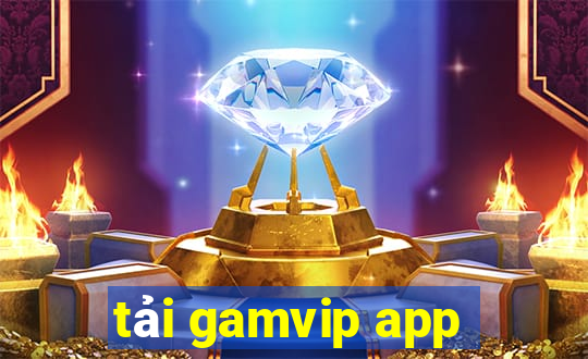 tải gamvip app