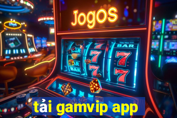 tải gamvip app