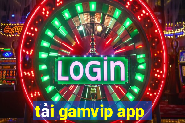 tải gamvip app