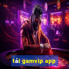 tải gamvip app