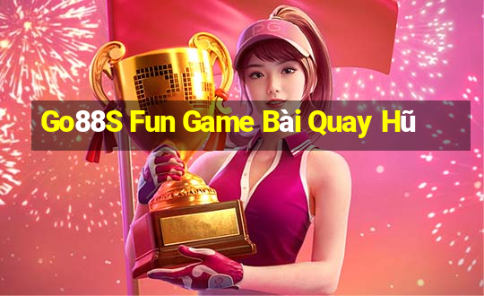 Go88S Fun Game Bài Quay Hũ