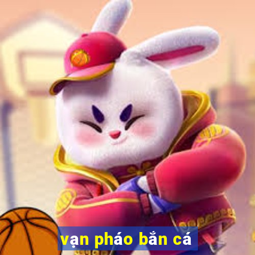 vạn pháo bắn cá