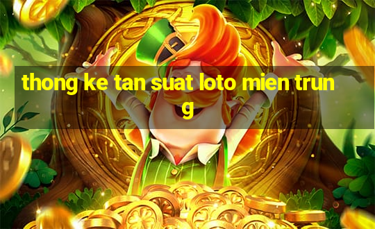 thong ke tan suat loto mien trung